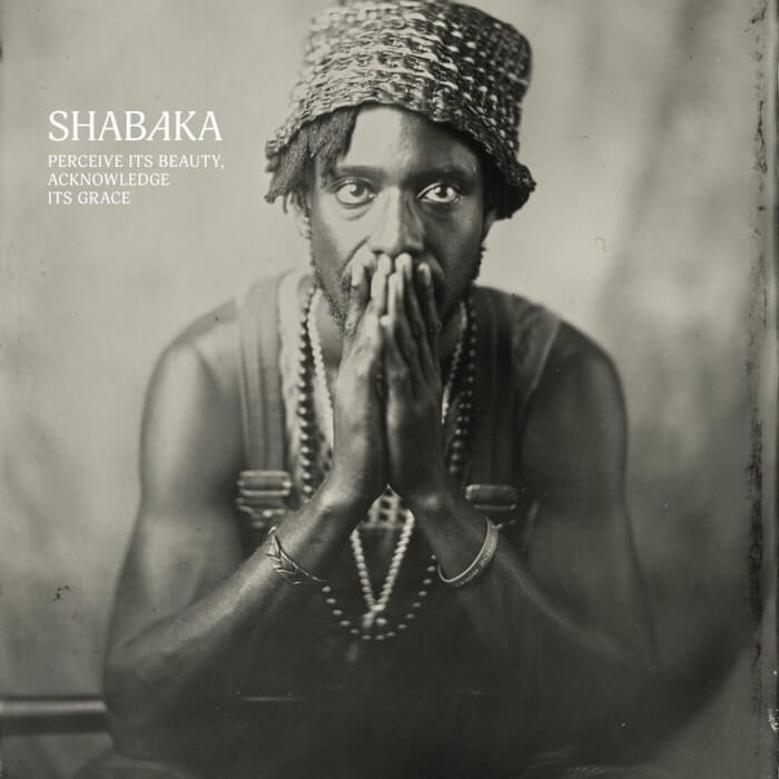 Shabaka / PERCEIVE ITS BEAUTY, ACKNOWLEDGE ITS GRACE