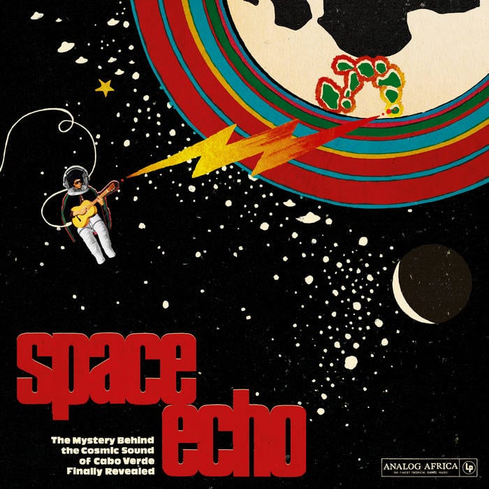 V/A / SPACE ECHO – THE MYSTERY BEHIND THE COSMIC SOUND OF CABO VERDE FINALLY REVEALED!