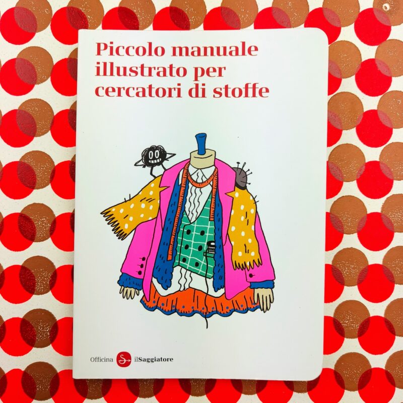 Piccolo manuale illustrato per cercatori di stoffe