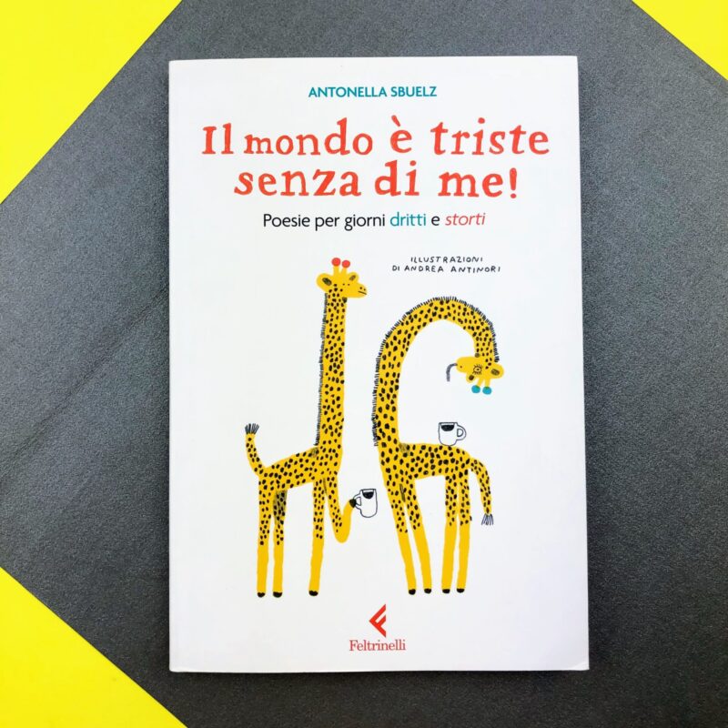 Il mondo è triste senza di me!