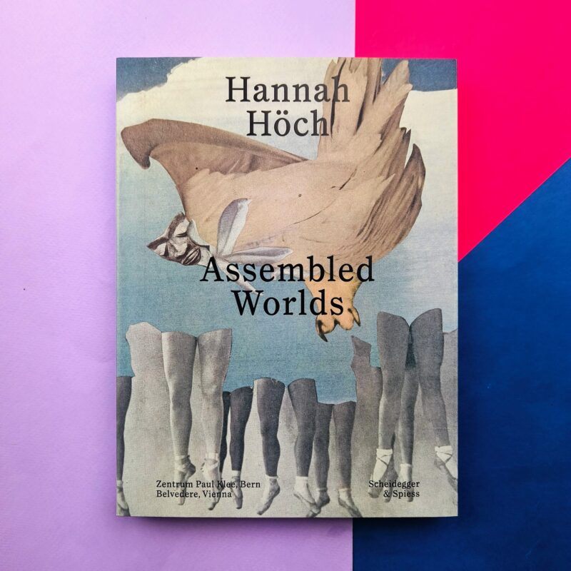 Hannah Hoch. Assembled Worlds