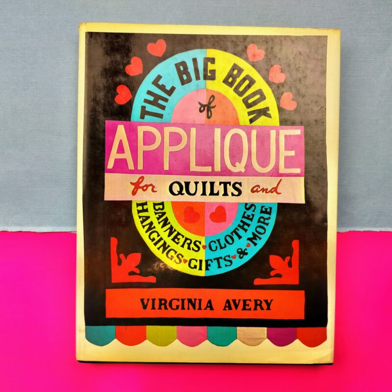 The big book of applique for quilts and banners, clothes, hangings, gifts and more