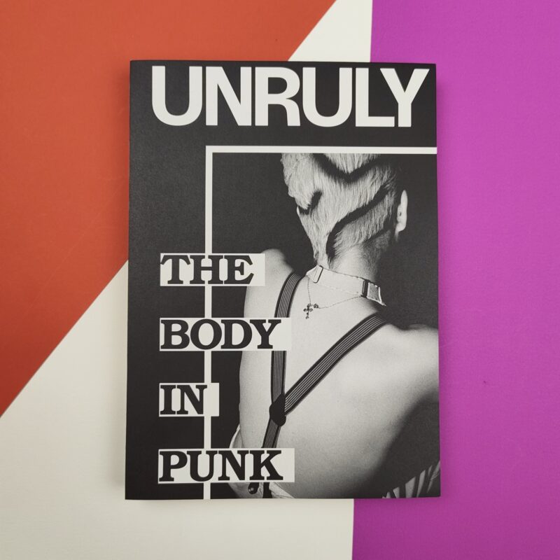 Unruly. The body in punk
